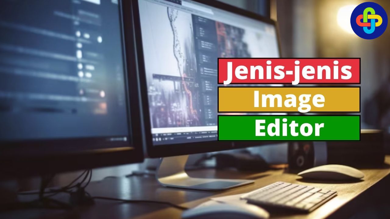 Ini Dia Jenis-jenis Image Editor yang Perlu Diketahui